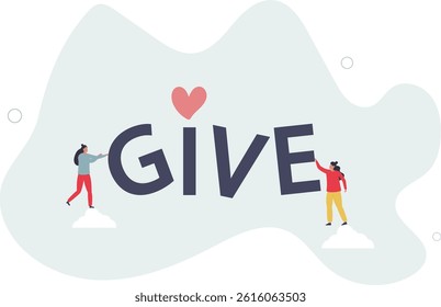 kind volunteers holding letter of Give word.flat character life .