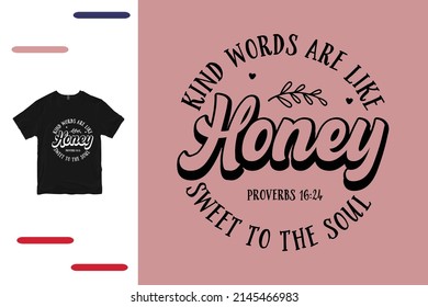 Kind word are like honey t shirt design