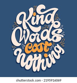 Kind words cost nothing. Inspirational lettering quote postcard. Modern calligraphy. Brush painted letters, vector