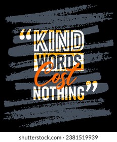 Kind words cost nothing motivational quotes stroke, Short phrases quotes, typography, slogan grunge