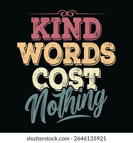 Kind Words Cost Nothing A Positive and Uplifting Message