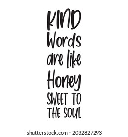 kind words are like honey sweet to the soul letter quote