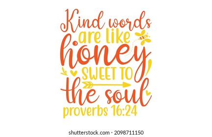 Las palabras amables son como la miel dulce para los proverbios del alma -diseño de letras inspirador con abejas lindas, cita motivacional sobre la bondad para la tarjeta de saludo, afiche, Bee decir ilustración vectorial