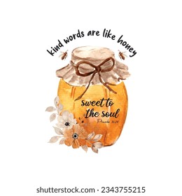 Kind words are like honey sweet to the soul T-shirt Design