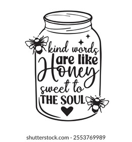 kind words are like honey sweet to the soul background inspirational positive quotes, motivational, typography, lettering design