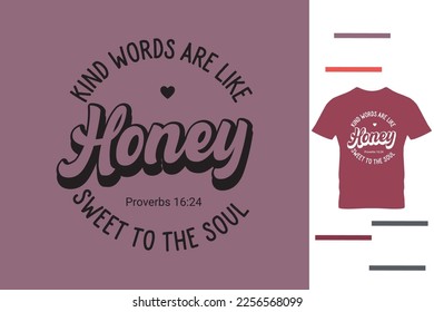 
kind words are like honey t shirt design
