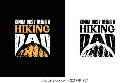 Kinda Busy Being a Hiking Dad, Hiking Quote T shirt design, typography