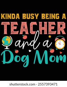 Kinda Busy being a Teacher and a Dog MomBack to School Supplies Vectors, School Outfit and Teacher Gifts, Educational Tools and Student Life, Back-to-School Bash AND Decor, Kids Fashion And Trends