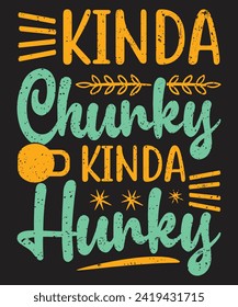 Kinda Chunky Kinda Hunky typography gym design with grunge effect
