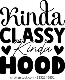 Kinda Classy Kinda Hood t shirt design