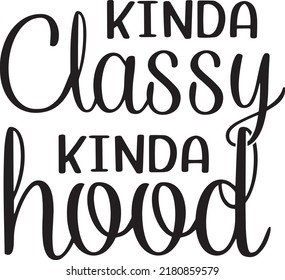 Kinda Classy Kinda Wrong. Illustration for prints on t-shirts and bags, posters, cards. Isolated on white background. Funny sarcastic quotes.