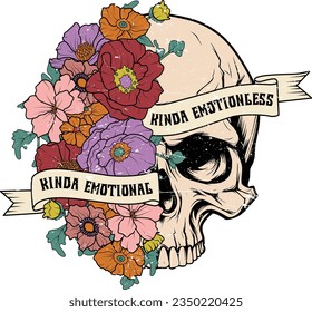 Kinda emotional kinda emotionless, Retro flowers skull hand drawn, Skull t shirt design.