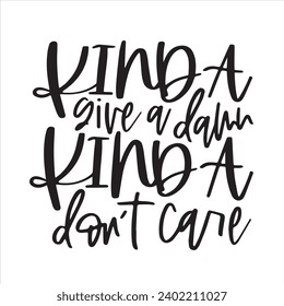 kinda give a damn kinda don't care background inspirational positive quotes, motivational, typography, lettering design