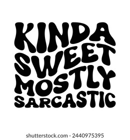 Kinda Sweet Mostly Sarcastic T-shirt Design Vector Illustration