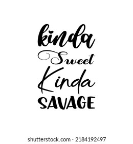 kinda sweet kinda savage black letters quote