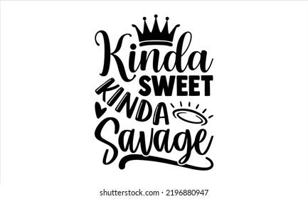 Kinda Sweet Kinda Savage - Girl Power T shirt Design, Hand lettering illustration for your design, Modern calligraphy, Svg Files for Cricut, Poster, EPS