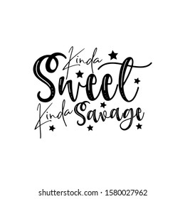 Kinda sweet kinda savage- motivational handwritten txt, with stars. Good for greeting card , banner, T-shirt print, flyer, poster design, mug.