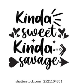 Kinda Sweet kinda Savage, Motivational Quotes, Typography T shirt Design, vector illustration, graphic template, print on demand, vintage, textile fabrics, retro, element, 