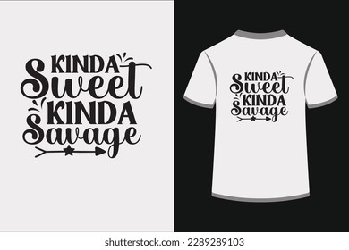 Kinda Sweet Kinda Savage.This is an editable eps vector file.