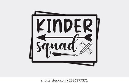 Kinder squad svg, Teacher SVG Bundle, School and Teach, Back to School svg, Teacher Gift , Teacher Shirt, Cut Files for Cricut svg