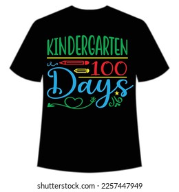 kindergarten 100 days t-shirt Happy back to school day shirt print template, typography design for kindergarten pre k preschool, last and first day of school, 100 days of school shirt