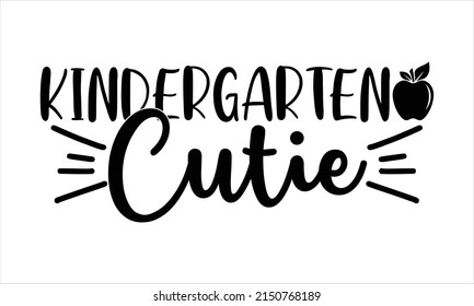 Kindergarten Cutie -   Lettering design for greeting banners, Mouse Pads, Prints, Cards and Posters, Mugs, Notebooks, Floor Pillows and T-shirt prints design.