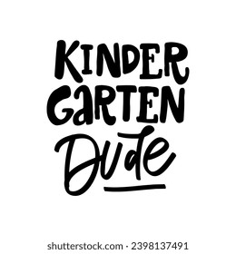 KINDERGARTEN DUDE -handwriting phrase, for stickers for kindergarten
