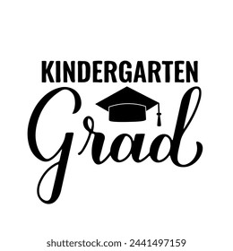 Kindergarten grad lettering with graduation hat. Funny graduation quote typography poster.  Vector template for greeting card, banner, sticker, label, t-shirt, etc