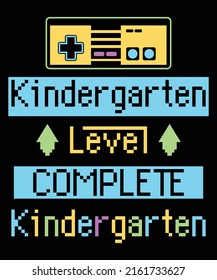 Kindergarten Graduation Video Gamer Level Complete Shirt Colorful Design with video Game Controller for Gift T-Shirt