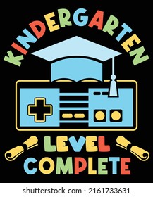 Kindergarten Graduation Video Gamer Shirt Level Complete Colorful Design with Graduation Hat and video Game Controller for Gift T-Shirt