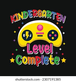 Kindergarten Level Complete- Teacher T-Shirt Design, Posters, Greeting Cards, Textiles, and Sticker Vector Illustration