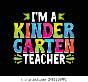 I'm a kindergarten teacher t shirt design