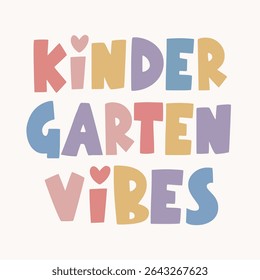 Kindergarten Vibes. Quote for cards, invitations, fabrics, prints, stickers. Vector Illustration
