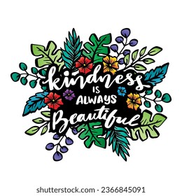 Kindness is always beautiful, hand lettering. Poster motivational quote.