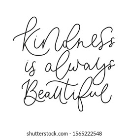 Kindness is always beautiful inspirational card with lettering vector illustration. Template with motivational handwriting inscription flat style concept