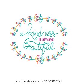 Kindness is always beautiful lettering. Motivational quote. 