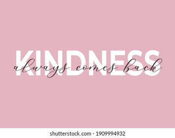 kindness always comes back post slogan print 