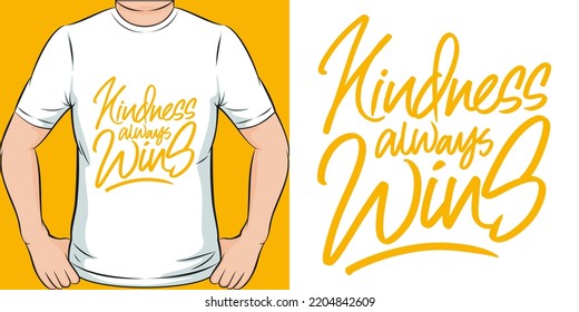 Kindness Always Wins Motivation Typography Quote T-Shirt Design.