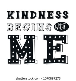 Kindness begins with me - unique hand drawn nursery poster with handdrawn lettering in scandinavian style. Vector illustration.