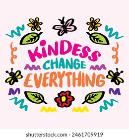 Kindness change everything. Hand drawn vector illustration. Inspirational quote. Hand lettering.