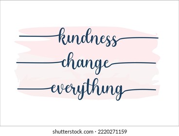 kindness change everything pink vector design