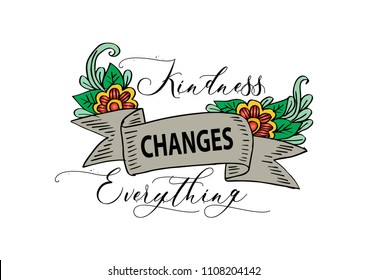 Kindness changes everything. Calligraphy Inspirational quote