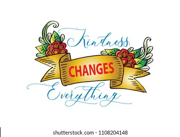 Kindness changes everything. Calligraphy Inspirational quote