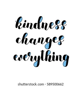 Kindness changes everything. Hand lettering vector illustration. Inspiring quote. Motivating modern calligraphy. Can be used for photo overlays, posters, apparel design, prints, home decor and more.