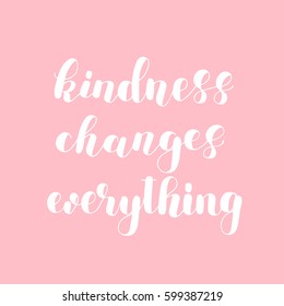 Kindness Changes Everything Hand Lettering Vector Stock Vector (Royalty ...