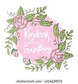 Kindness changes everything. Inspirational quote