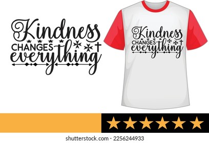 Kindness changes everything svg t shirt design