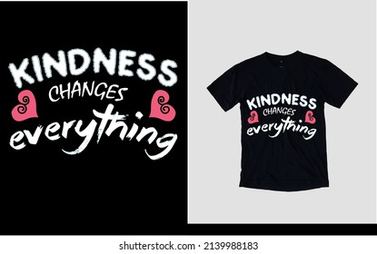 Kindness changes everything t-shirt design
