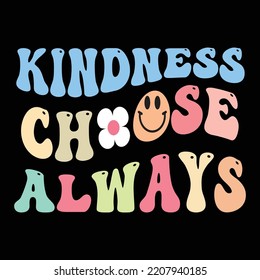 Kindness choose always retro t shirt design