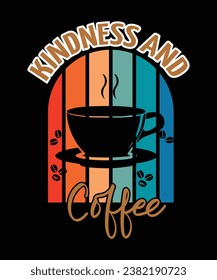 Kindness and coffee, Coffee T-shirt design